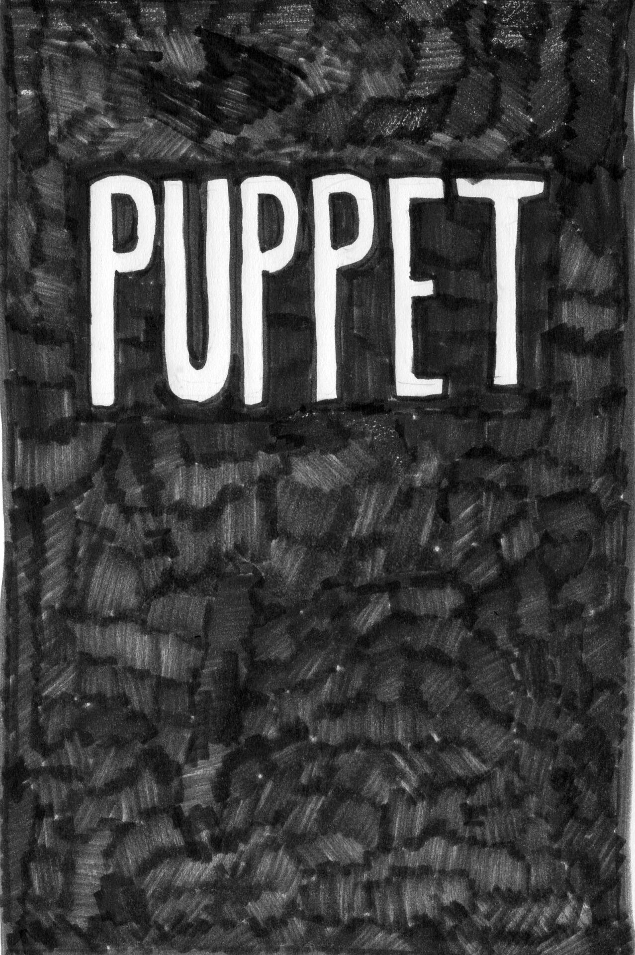 Title page of the comic 'Puppet'. The comic is black and white and drawn in a rough style with marker.